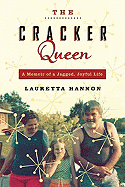 The Cracker Queen: A Memoir of a Jagged, Joyful Life