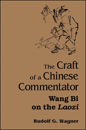 The Craft of a Chinese Commentator: Wang Bi on the Laozi