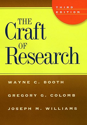 The Craft of Research - Booth, Wayne C, and Colomb, Gregory G, and Williams, Joseph M