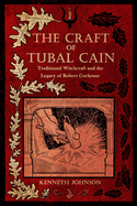 The Craft of Tubal Cain: Traditional Witchcraft and the Legacy of Robert Cochrane