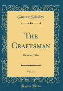 The Craftsman, Vol. 31: October, 1916 (Classic Reprint)