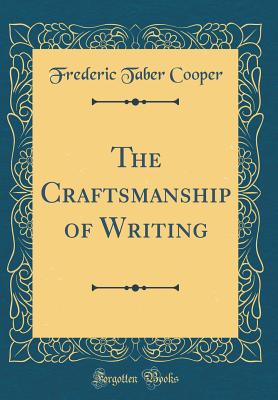 The Craftsmanship of Writing (Classic Reprint) - Cooper, Frederic Taber