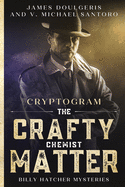 The Crafty Chemist Matter - Billy Hatcher Mysteries - Cryptogram: Cryptogram puzzle books for adults - Murder Mystery Puzzle Book