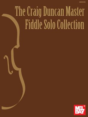 The Craig Duncan Master Fiddle Solo Collection - Duncan, Craig, Dr.