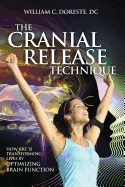 The Cranial Release Technique How CRT Is Transforming Lives by Optimizing Brain Function