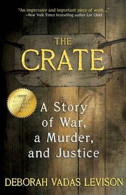 The Crate: A Story Of War, A Murder, And Justice - Levison, Deborah Vadas