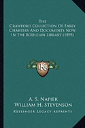 The Crawford Collection of Early Charters and Documents Now the Crawford Collection of Early Charters and Documents Now in the Bodleian Library (1895) in the Bodleian Library (1895)
