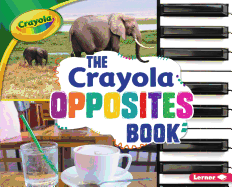 The Crayola (R) Opposites Book