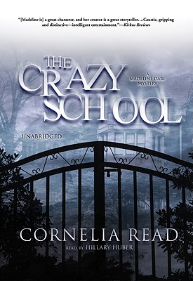 The Crazy School: A Madeline Dare Mystery - Huber, Hillary (Read by), and Read, Cornelia