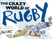 The Crazy World of Rugby - Stott, Bill