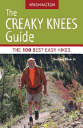 The Creaky Knees Guide Washington: The 100 Best Easy Hikes