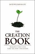 The Creation Book: Making the Case for Six-Day Creation