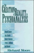 The Creation of Reality in Psychoanalysis: A View of the Contributions of Donald Spence, Roy Schafer, Robert Stolorow, Irwin Z. Hoffman, and Beyond