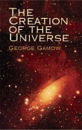 The Creation of the Universe - Gamow, George