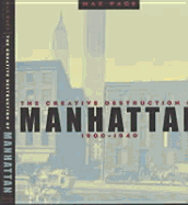 The Creative Destruction of Manhattan, 1900-1940 - Page, Max, Professor