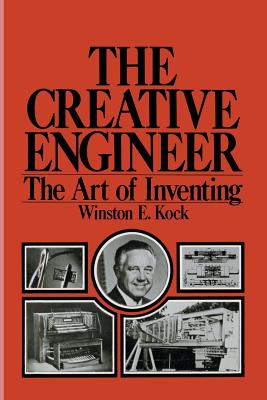 The Creative Engineer: The Art of Inventing - Kock, Winston