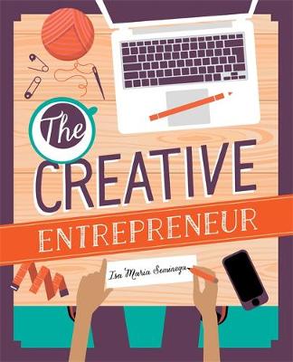 The Creative Entrepreneur: Business Made Beautiful For Artists, Makers and Designers - Seminega, Isa Maria