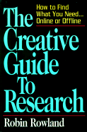 The Creative Guide to Research: How to Find What You Need...Online and Offline