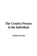 The Creative Process in the Individual - Troward, Thomas, Judge
