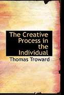 The Creative Process in the Individual - Troward, Thomas, Judge