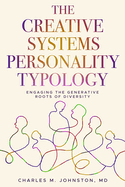 The Creative Systems Personality Typology: Engaging the Generative Roots of Diversity