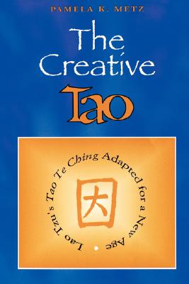 The Creative Tao - Metz, Pamela K