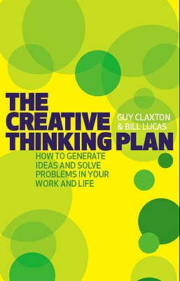 The Creative Thinking Plan - Claxton, Guy, and Lucas, Bill