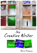 The Creative Writer, Level Three: Building Your Craft