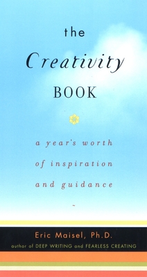 The Creativity Book: A Year's Worth of Inspiration and Guidance - Maisel, Eric