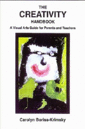The Creativity Handbook: A Visual Arts Guide for Parents and Teachers