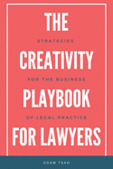 The Creativity Playbook for Lawyers: Strategies for the Business of Legal Practice