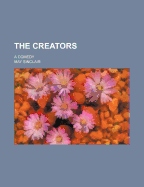 The Creators; A Comedy