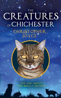 The Creatures of Chichester: The One About the Smelly Ghosts - Joyce, Christopher