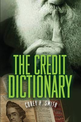 The Credit Dictionary - Smith, Corey P