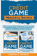 The Credit Game Mastery Series: Empowering Your Personal And Business Finances