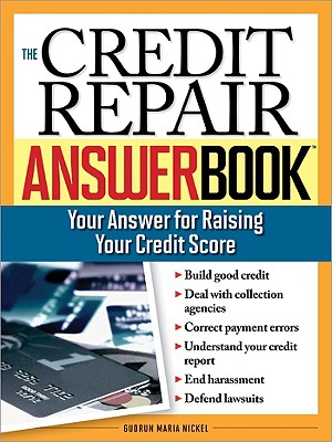 The Credit Repair Answer Book: Your Answer for Raising Your Credit Score - Nickel, Gudrun