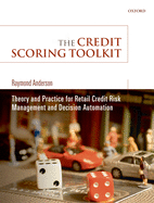 The Credit Scoring Toolkit: Theory and Practice for Retail Credit Risk Management and Decision Automation