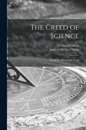 The Creed of Science: Religious, Moral, and Social