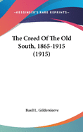 The Creed Of The Old South, 1865-1915 (1915)