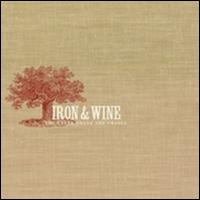 The Creek Drank the Cradle - Iron & Wine