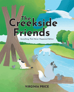 The Creekside Friends: Something That Never Happened Before
