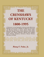 The Crenshaws of Kentucky, 1800-1995: A Genealogy of the Crenshaws in South-central Kentucky, Primarily the Counties of Barren and Metcalfe, Including the Related Families of Allen, Arnett, Beard, Bird, Bradshaw, Dearing, Dickey, Duke, Franklin, Goad...