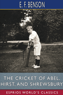 The Cricket of Abel, Hirst, and Shrewsbury (Esprios Classics)