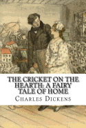 The Cricket on the Hearth: A Fairy Tale of Home