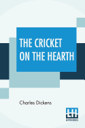 The Cricket On The Hearth: A Fairy Tale Of Home
