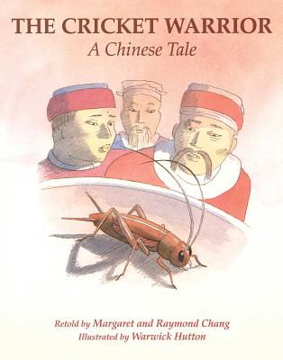 The Cricket Warrior: A Chinese Tale - Chang, Margaret, and Chang, Raymond, Dr.