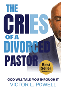 The Cries of A Divorced Pastor: God Will Talk You Through It
