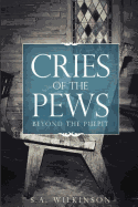The Cries of the Pews: Beyond the Pulpit