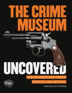 The Crime Museum Uncovered: Inside Scotland Yard's Special Collection