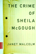 The Crime of Sheila McGough - Malcolm, Janet, Ms.